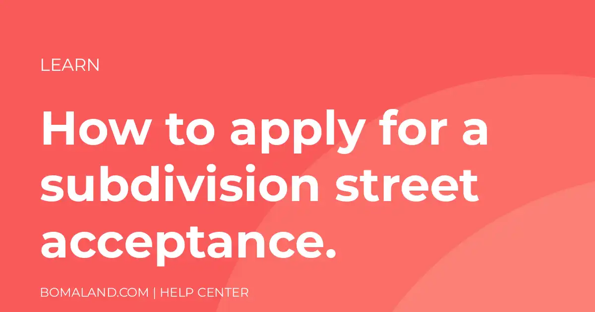 How to apply for a subdivision street acceptance.