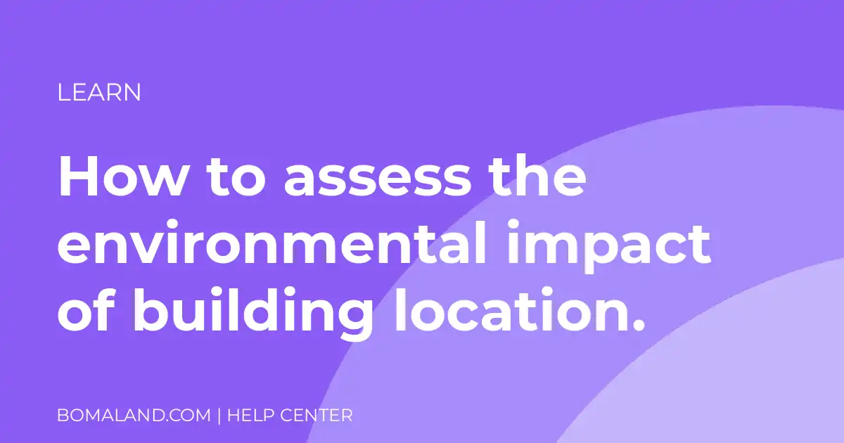 How to assess the environmental impact of building location.