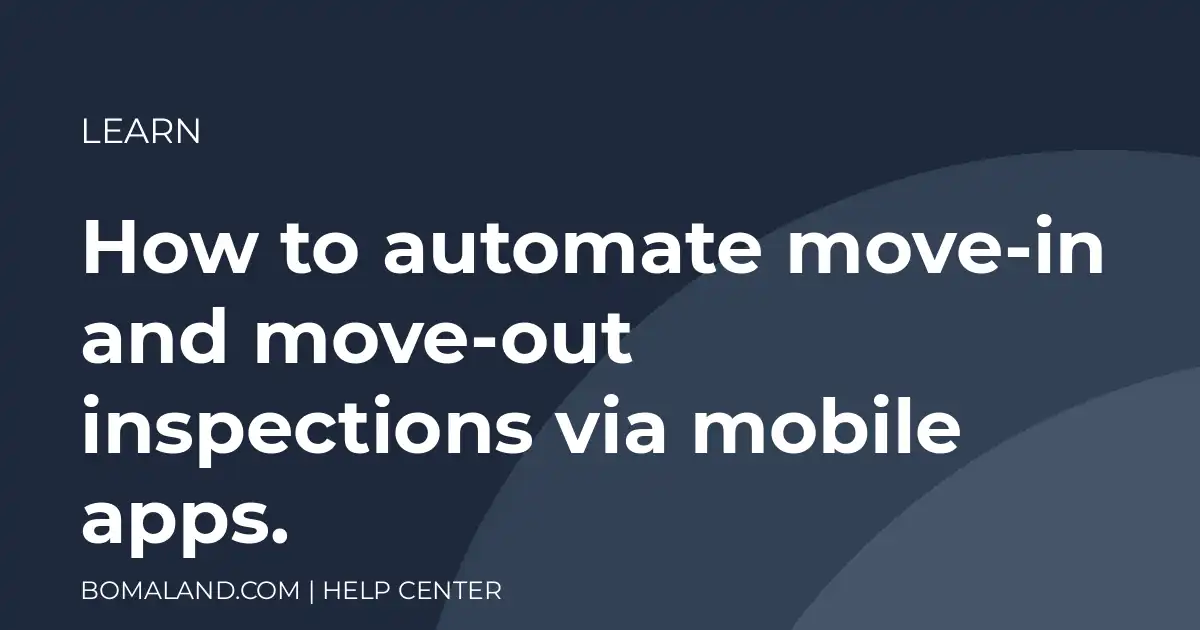 How to automate move-in and move-out inspections via mobile apps.