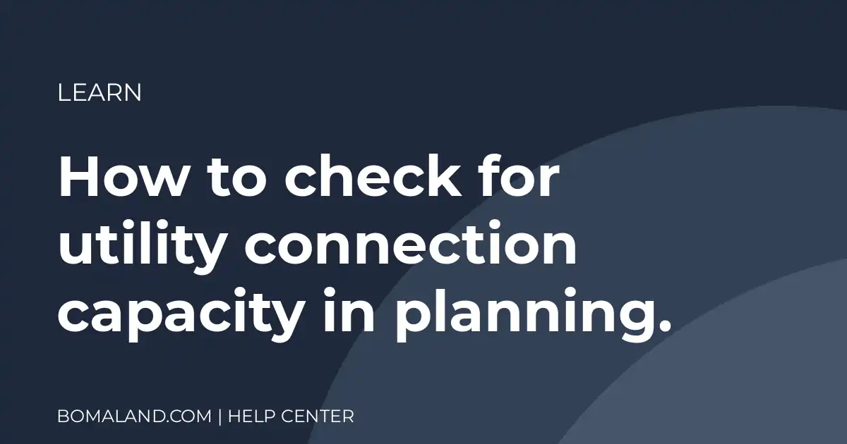 How to check for utility connection capacity in planning.