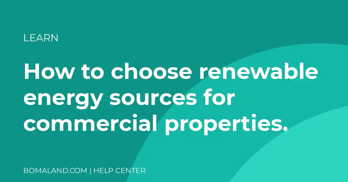 How to choose renewable energy sources for commercial properties.