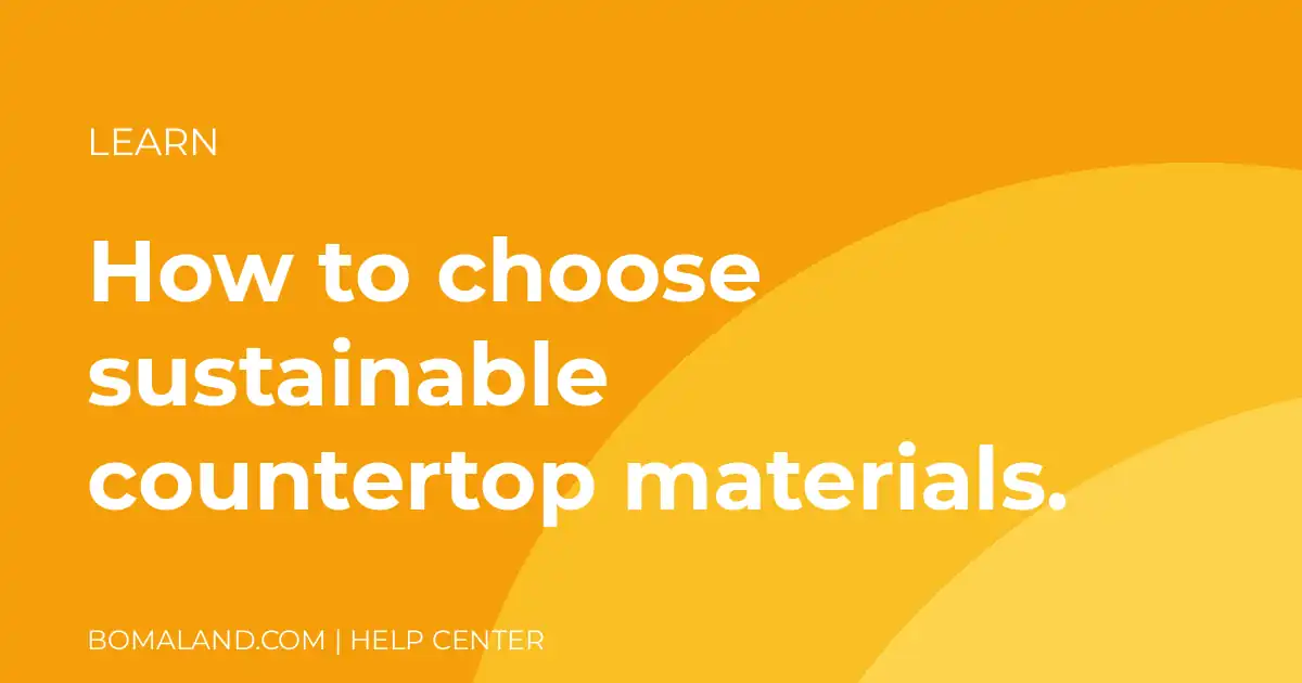 How to choose sustainable countertop materials.