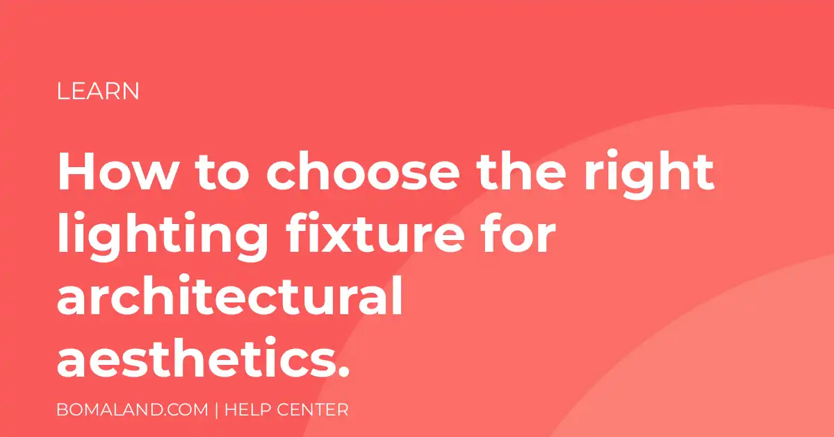 How to choose the right lighting fixture for architectural aesthetics.