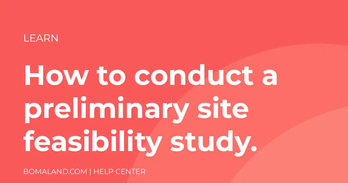 How to conduct a preliminary site feasibility study.