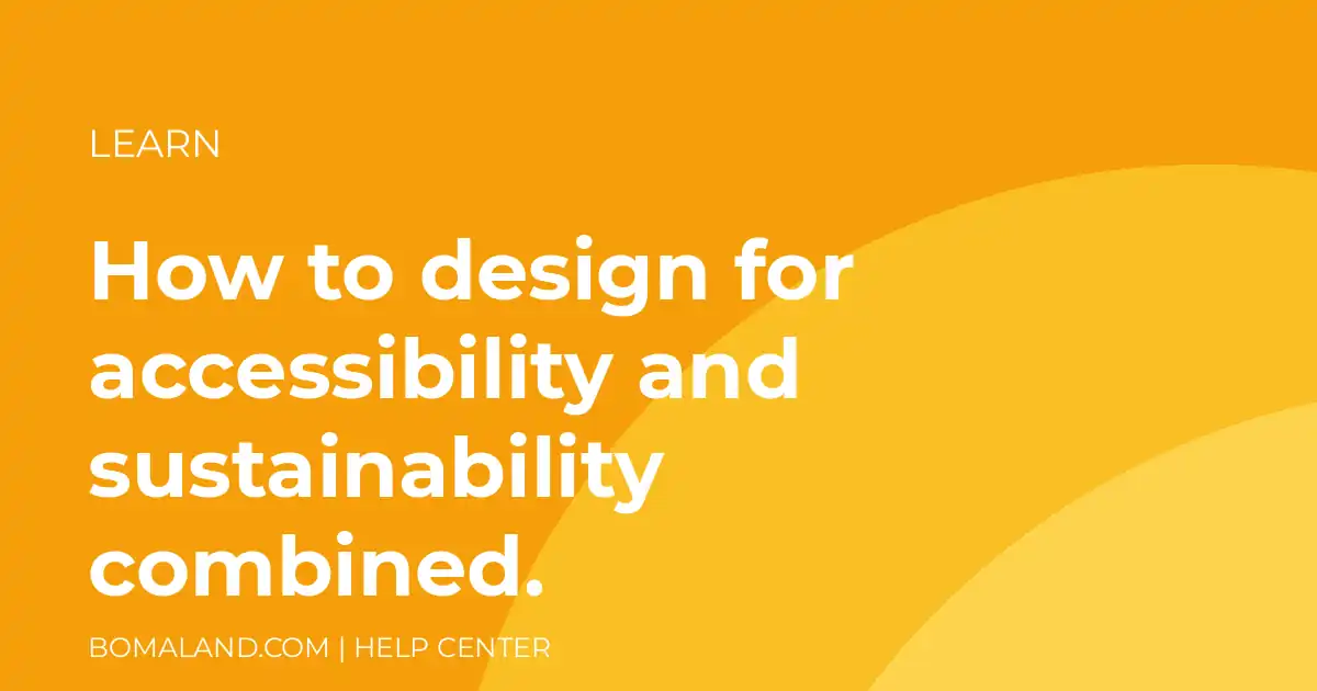 How to design for accessibility and sustainability combined.