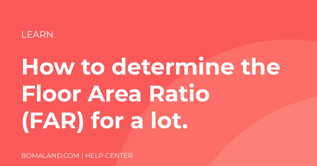 How to determine the Floor Area Ratio (FAR) for a lot.