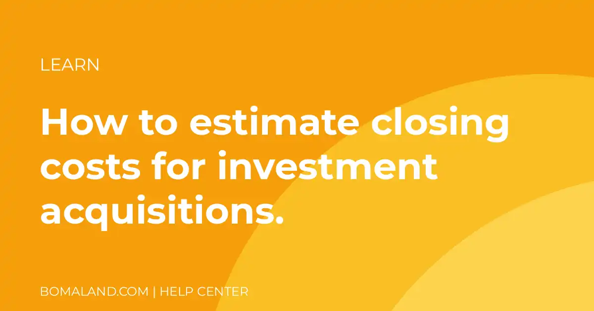 How to estimate closing costs for investment acquisitions.