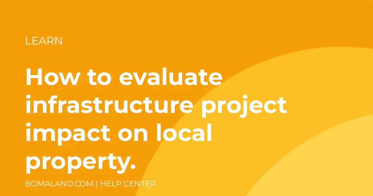 How to evaluate infrastructure project impact on local property.