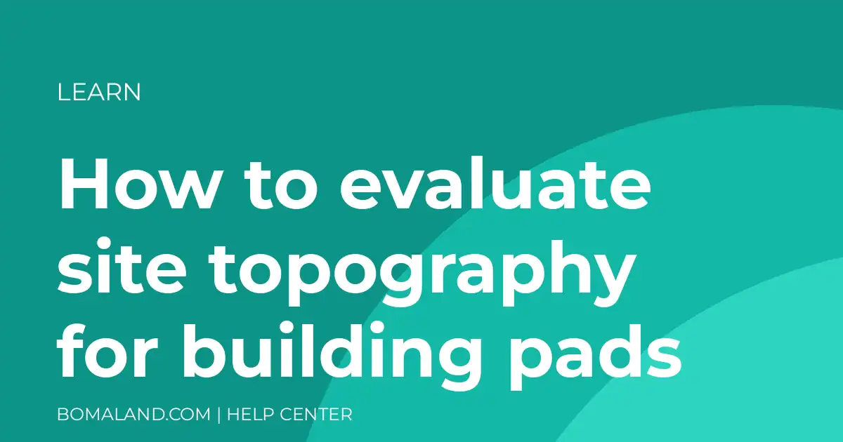 How to evaluate site topography for building pads