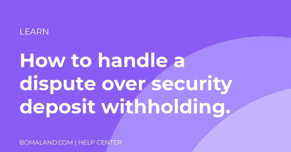 How to handle a dispute over security deposit withholding.