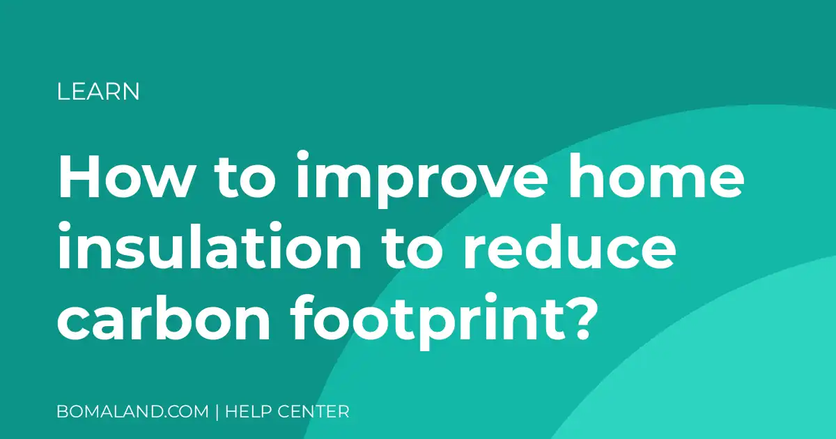 How to improve home insulation to reduce carbon footprint?