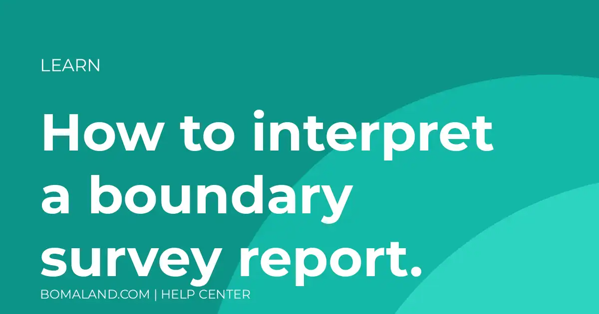 How to interpret a boundary survey report.