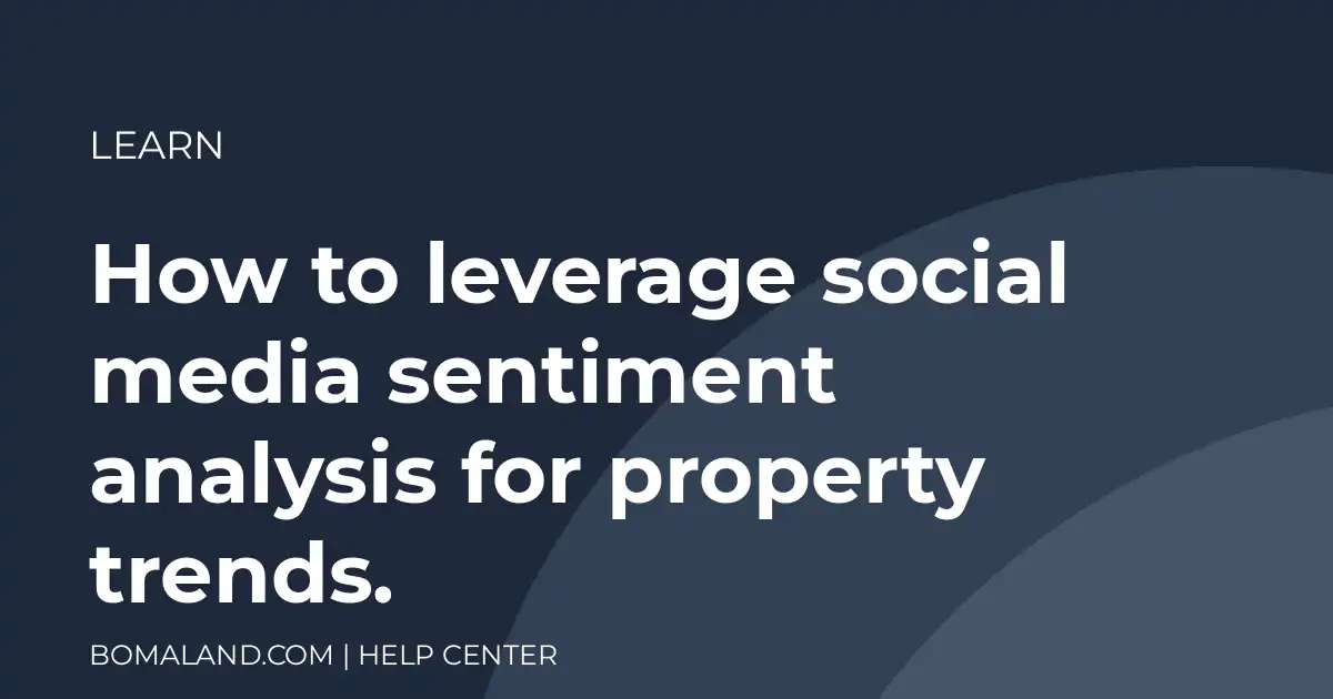 How to leverage social media sentiment analysis for property trends.