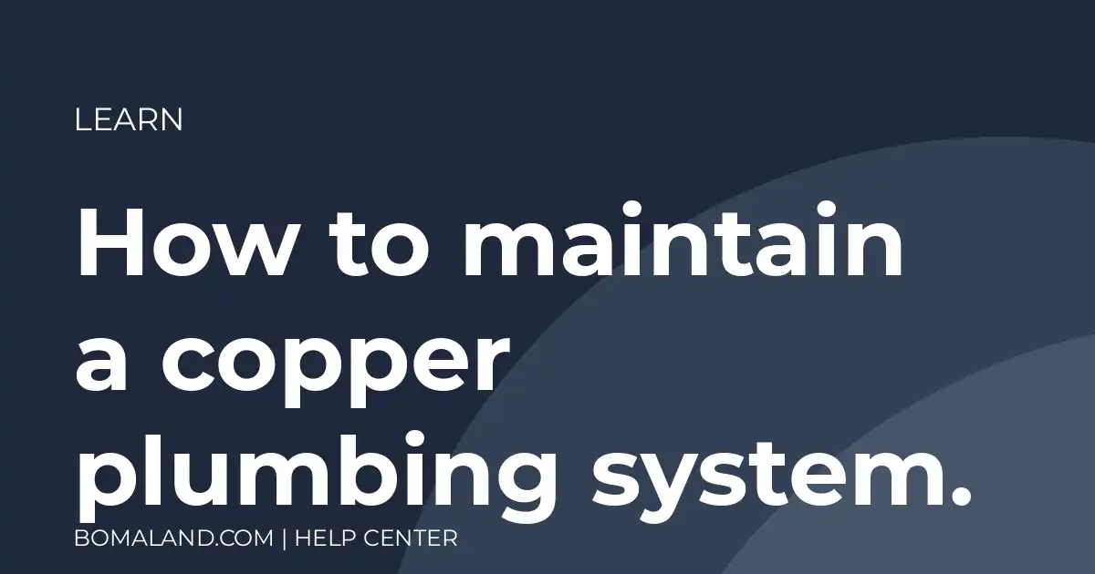 How to maintain a copper plumbing system.