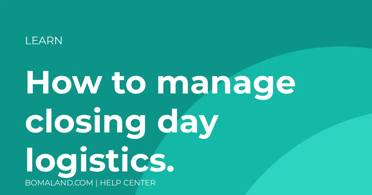 How to manage closing day logistics.
