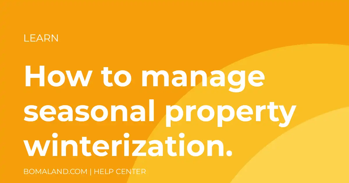 How to manage seasonal property winterization.
