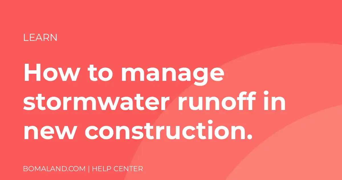 How to manage stormwater runoff in new construction.