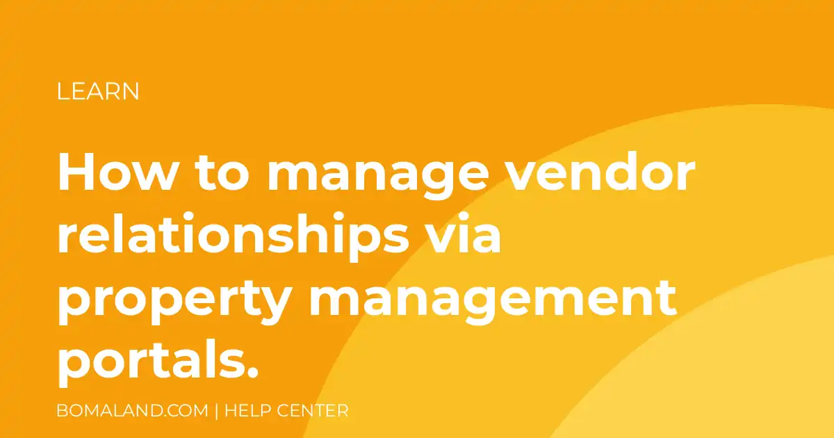 How to manage vendor relationships via property management portals.