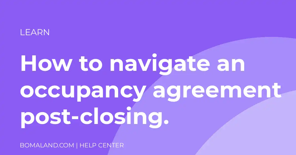 How to navigate an occupancy agreement post-closing.