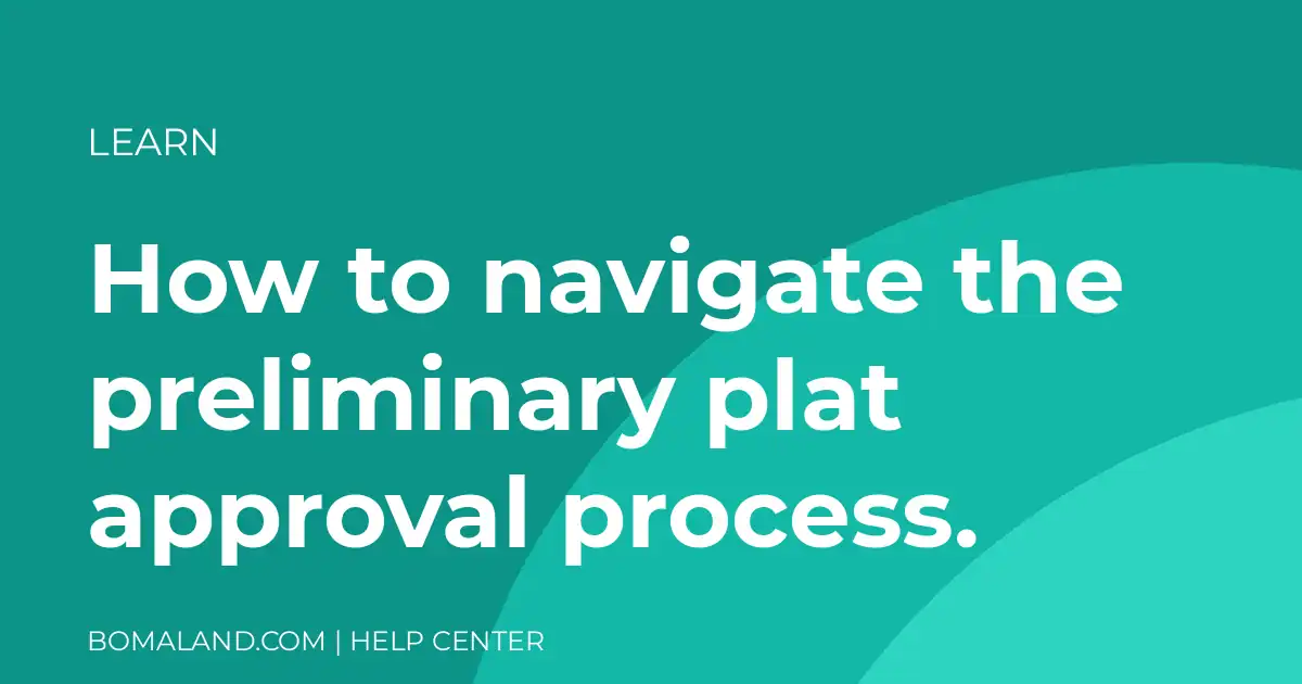 How to navigate the preliminary plat approval process.