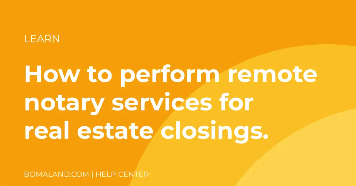 How to perform remote notary services for real estate closings.