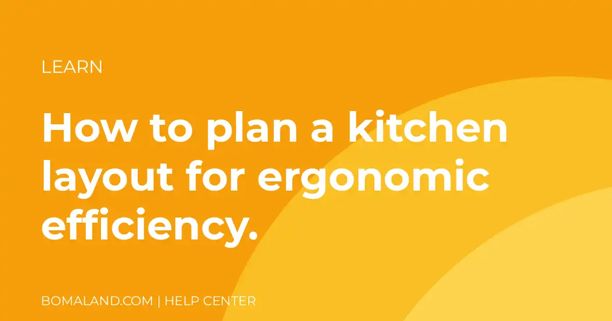 How to plan a kitchen layout for ergonomic efficiency.