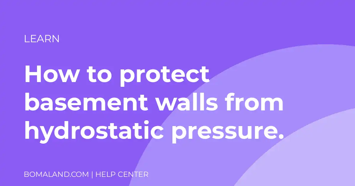 How to protect basement walls from hydrostatic pressure.