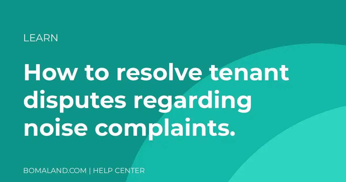 How to resolve tenant disputes regarding noise complaints.