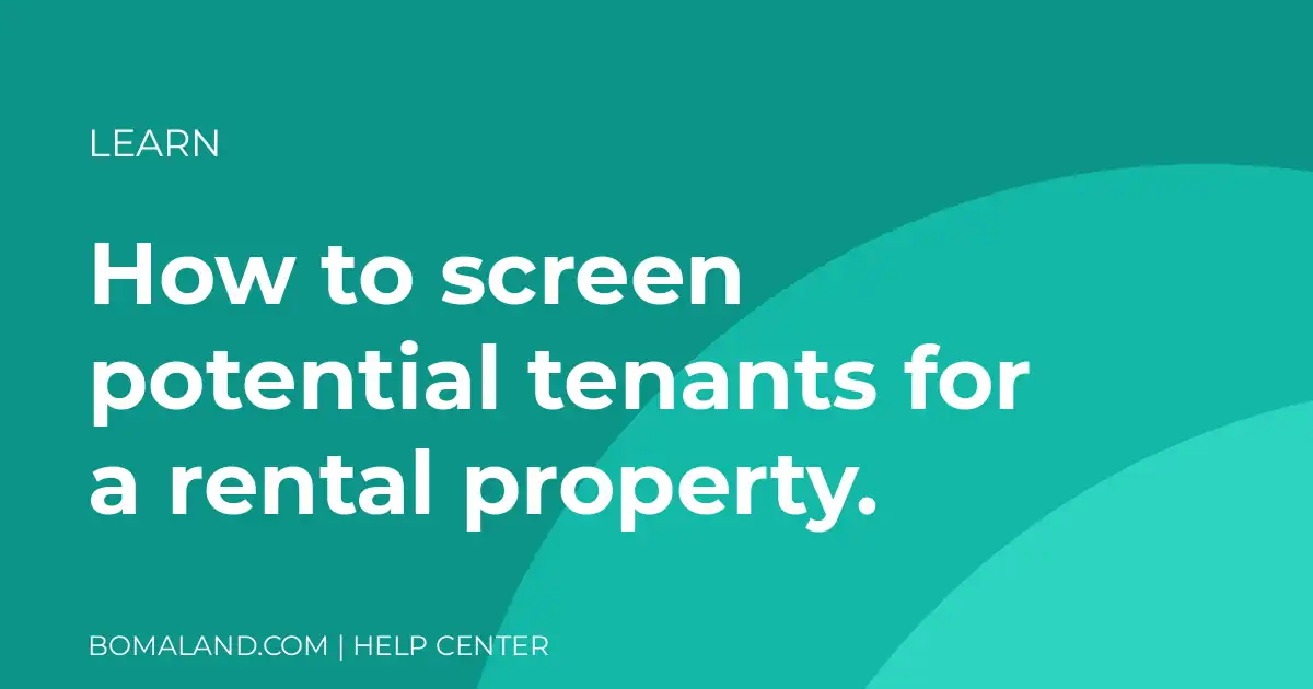 How to screen potential tenants for a rental property.