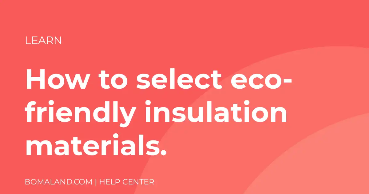 How to select eco-friendly insulation materials.