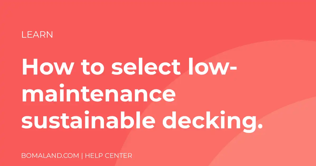 How to select low-maintenance sustainable decking.