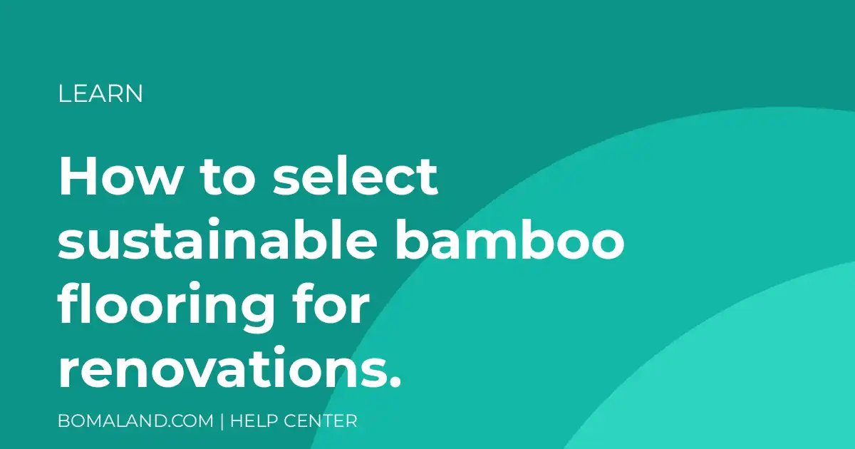 How to select sustainable bamboo flooring for renovations.