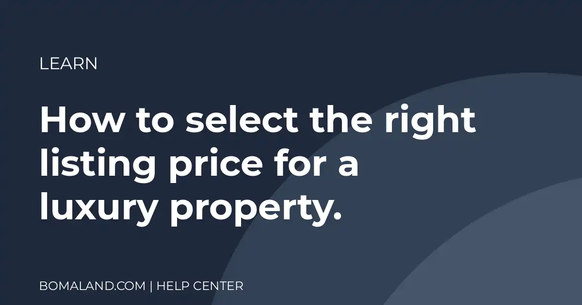 How to select the right listing price for a luxury property.