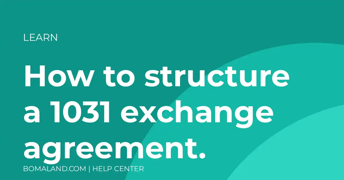 How to structure a 1031 exchange agreement.