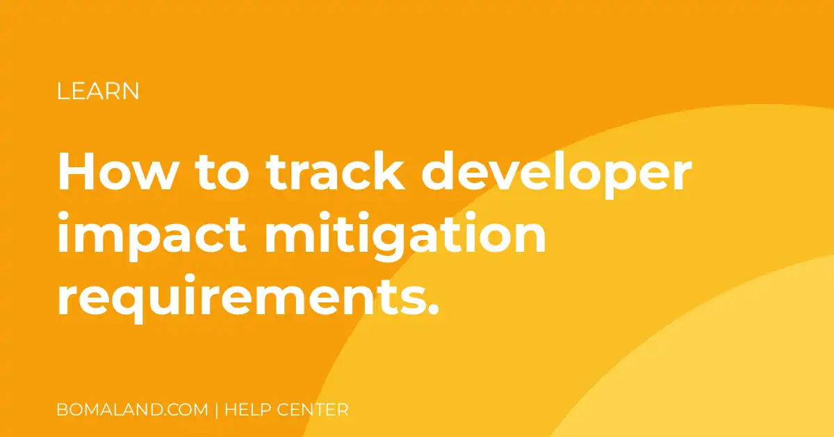How to track developer impact mitigation requirements.