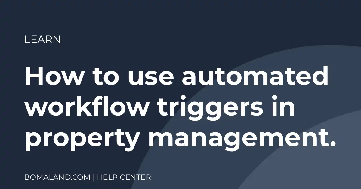 How to use automated workflow triggers in property management.