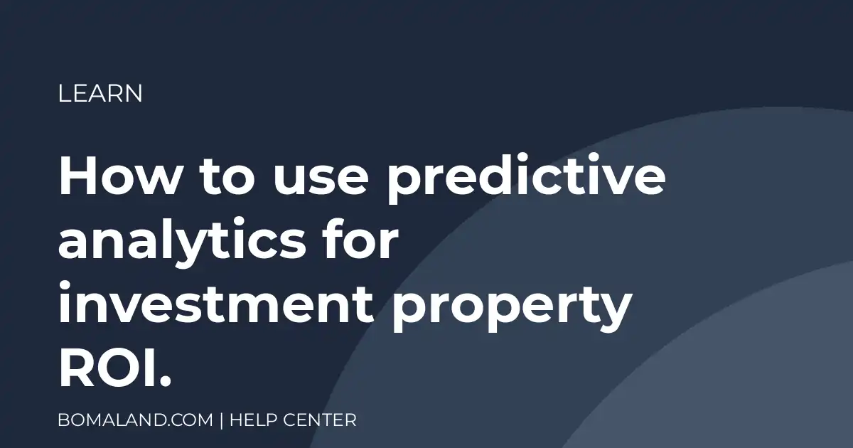 How to use predictive analytics for investment property ROI.