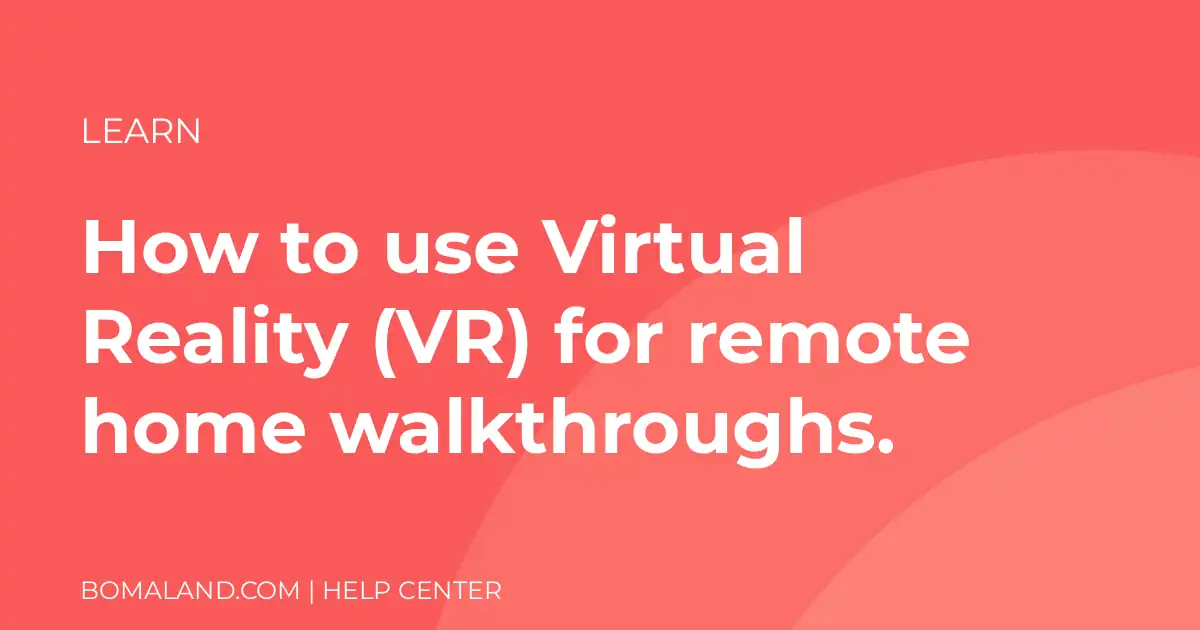 How to use Virtual Reality (VR) for remote home walkthroughs.