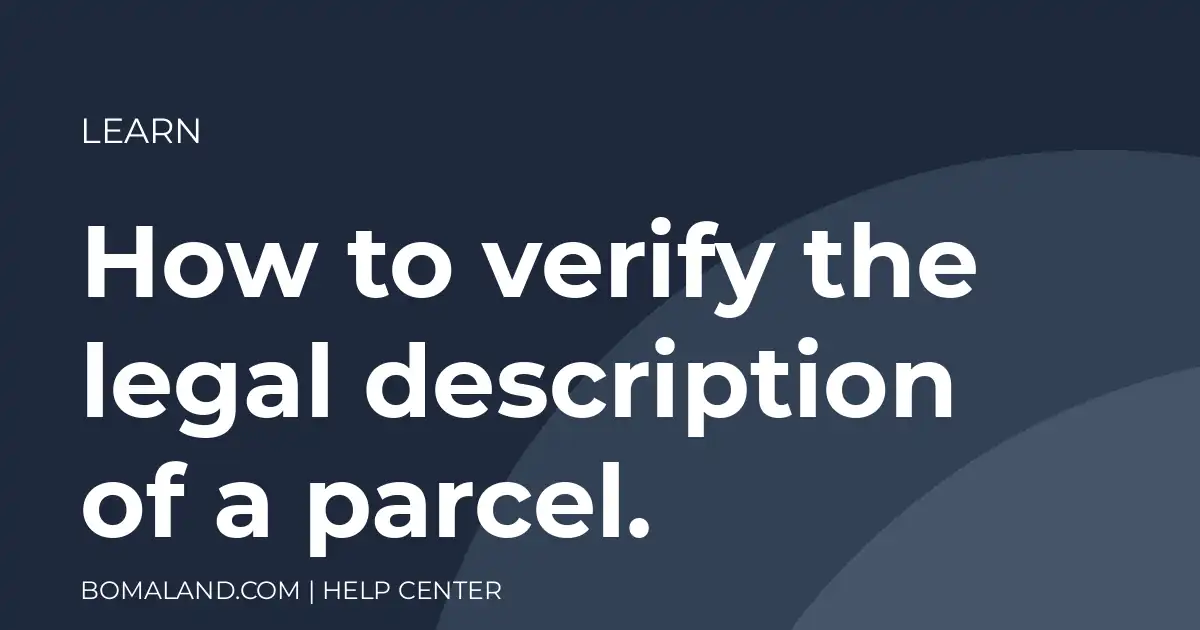 How to verify the legal description of a parcel.