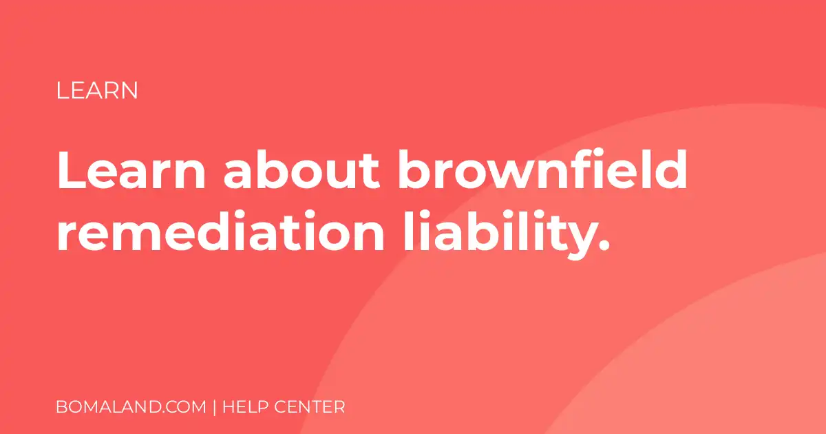 Learn about brownfield remediation liability.