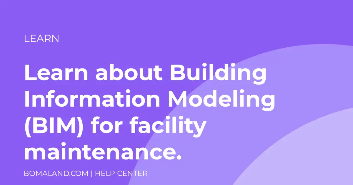 Learn about Building Information Modeling (BIM) for facility maintenance.