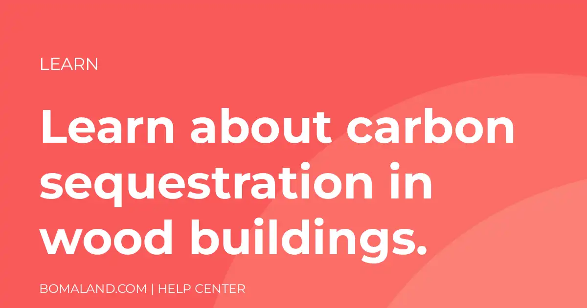 Learn about carbon sequestration in wood buildings.