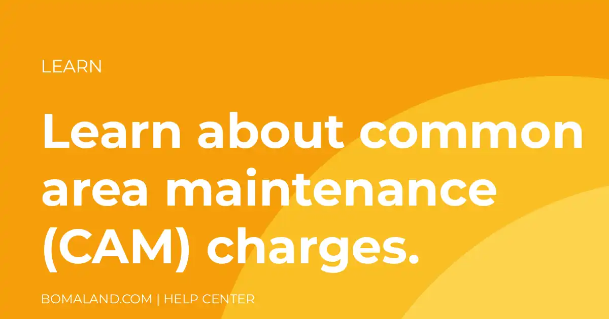 Learn about common area maintenance (CAM) charges.