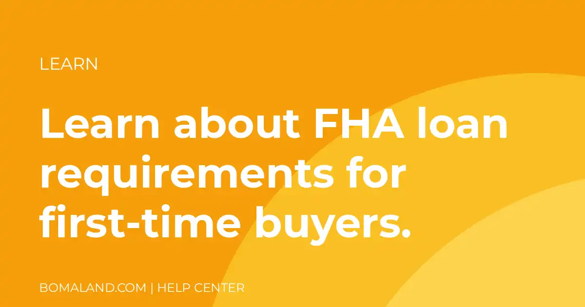Learn about FHA loan requirements for first-time buyers.