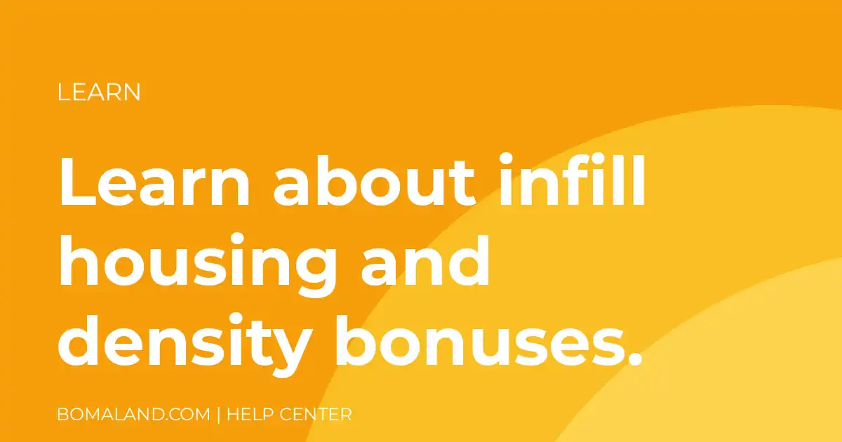 Learn about infill housing and density bonuses.