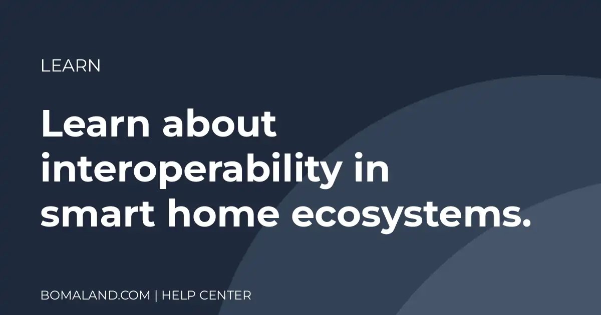 Learn about interoperability in smart home ecosystems.