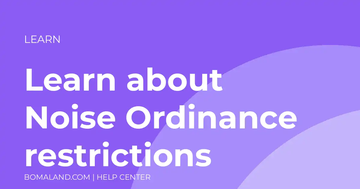 Learn about Noise Ordinance restrictions