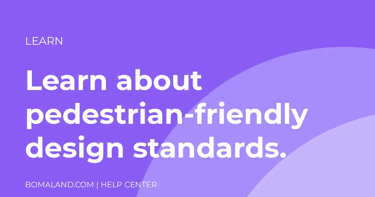 Learn about pedestrian-friendly design standards.