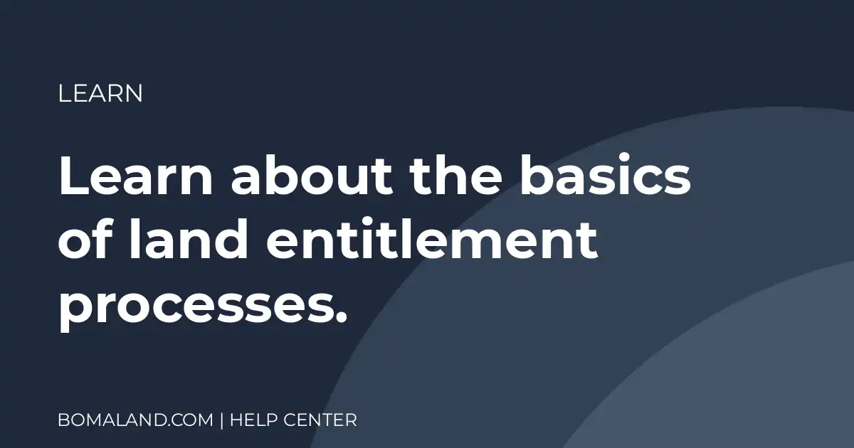 Learn about the basics of land entitlement processes.
