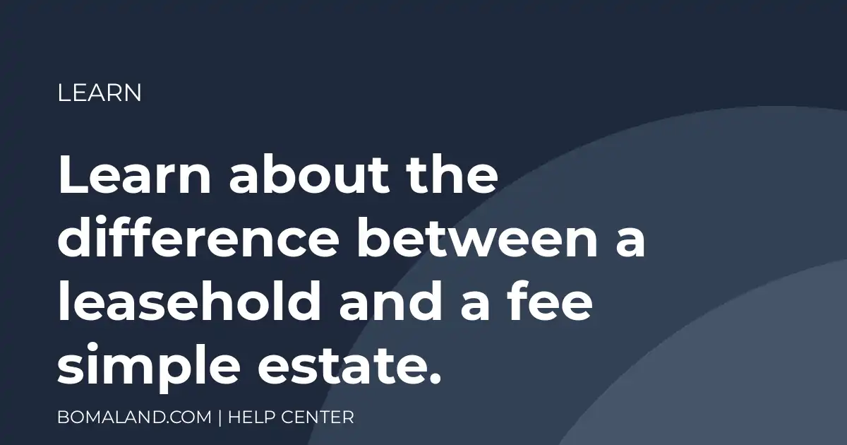 Learn about the difference between a leasehold and a fee simple estate.
